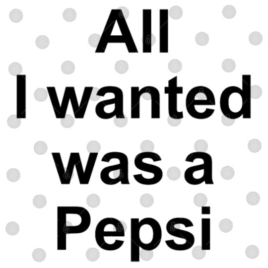ALL I WANTED WAS A PEPSI Digital Files