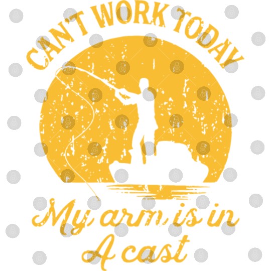cant work today my arm is in a cast fishing Digital Files