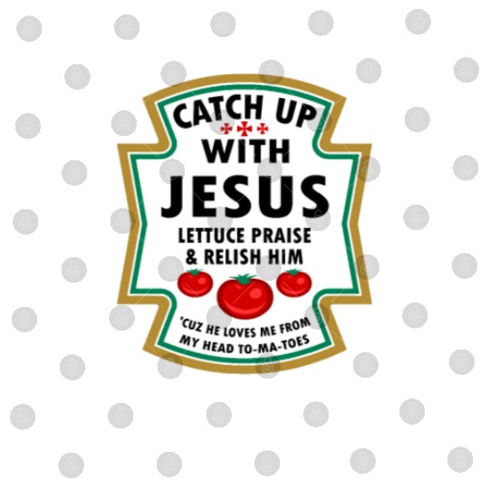 Catch Up With Jesus Digital Files Ketchup Jesus Lettuce Pr