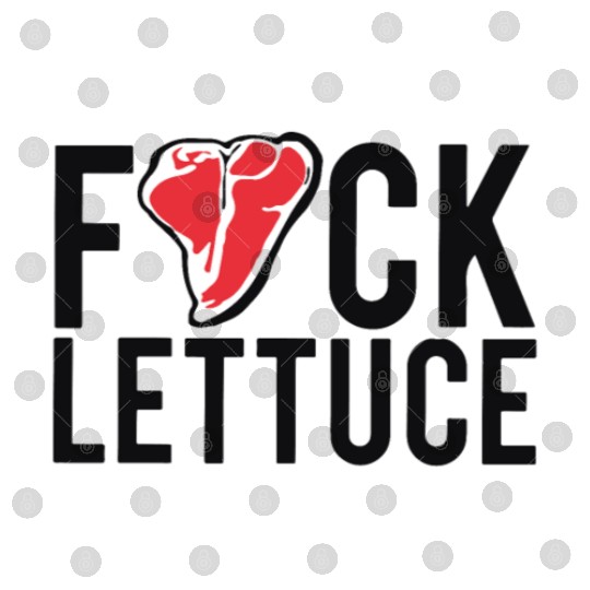 Fuck Lettuce Digital Files Meat Lover Steak Digital Files Gift Te