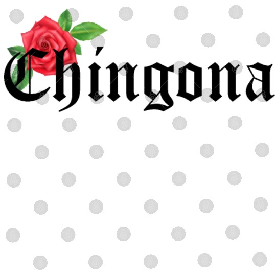 chingona Mexican Quotes Digital Files