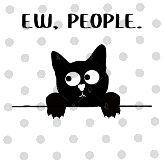 Ew People Cat I hate People Funny Cat Meme Digital Files