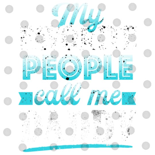 My Favorite People Call Me Daddy Digital Files