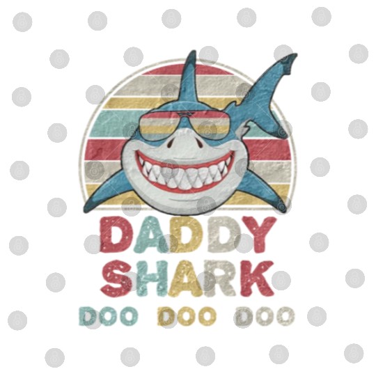 Daddy Shark daddy Shark Daddy Shark Doo Doo Digital Files