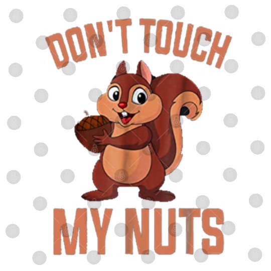 Squirrel loves nuts - don't touch my nuts Digital Files