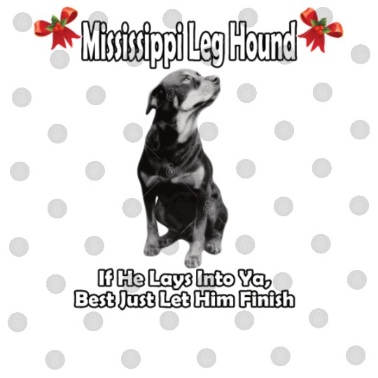 Mississippi Leg Hound Let Him Finish Christmas Digital Files