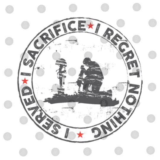 I Served I Sacrifice I Regret Nothing - Veterans D Digital Files