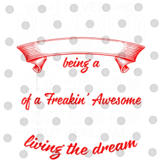 Being a son in law of a awesome mother in law Digital Files