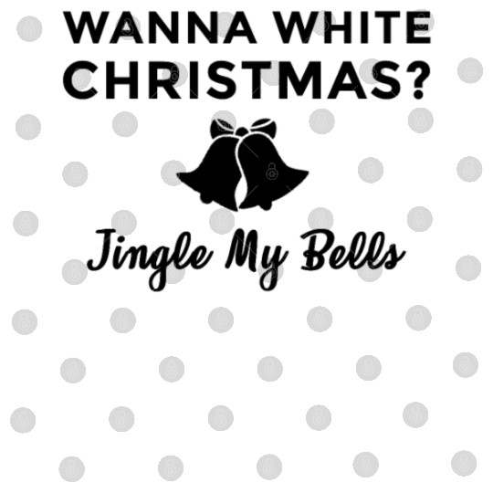 Jingle My Bells White Christmas Adult Humor Digital Files