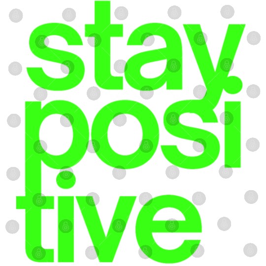 Stay Positive (in neon green letters) Digital Files