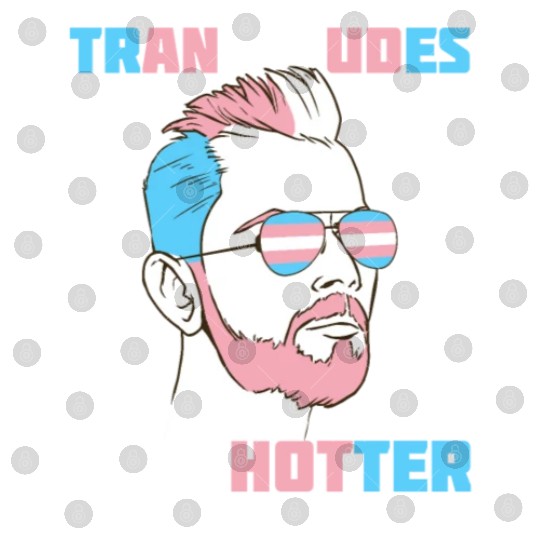 Trans Dudes Are Hotter Transgender Pride Lgbt Digital Files