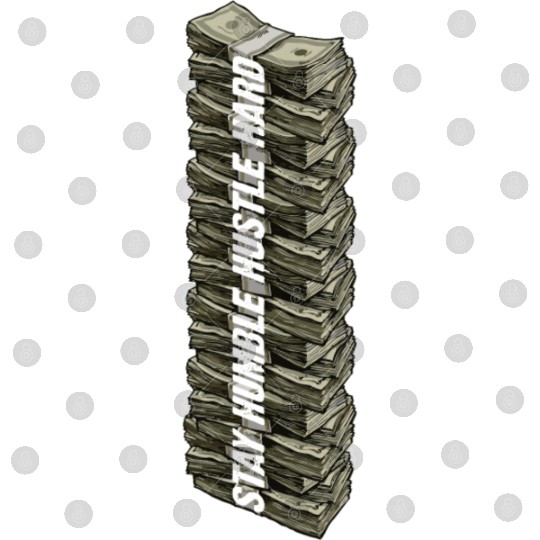 Stay Humble Hustle Hard Hip Hop Cash Money Entrepr Digital Files