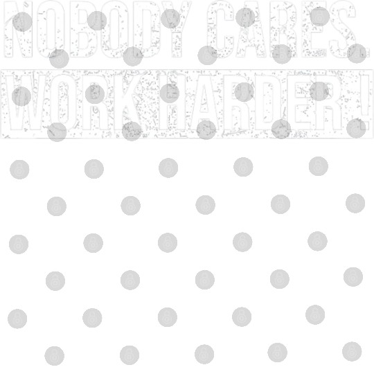 Nobody Cares Work Harder Motivational Workout Gym Digital Files