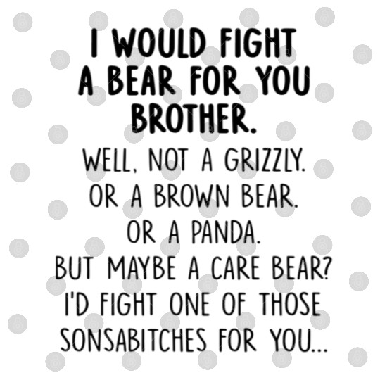 I Would Fight A Bear For You Brother Digital Files