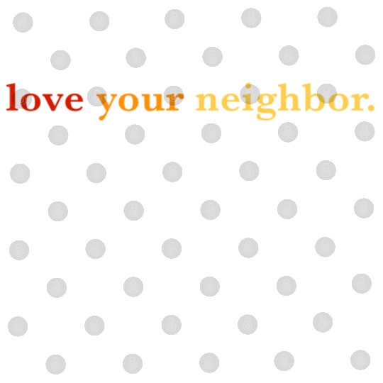 Love your neighbor Digital Files