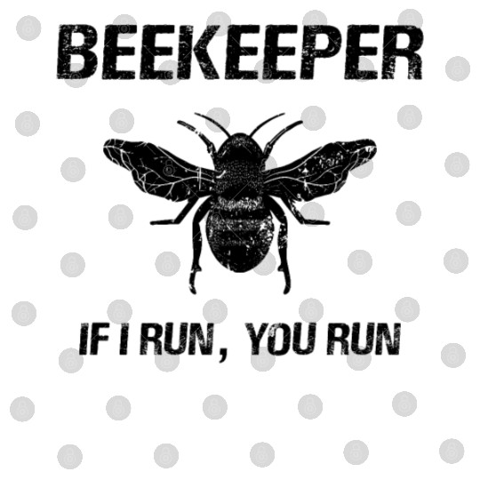 Beekeeper If I Run You Run - Honeybee Beekeeper Digital Files