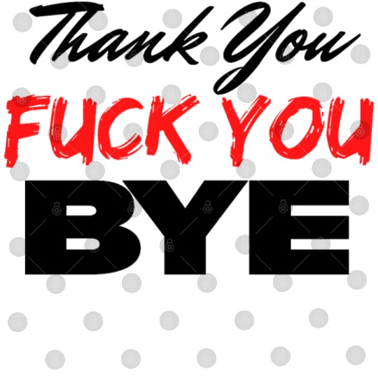Thank You Fuck You Bye (Black & Red version) Digital Files