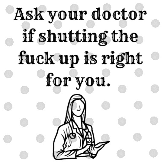 Talk To Much Medical Adult Humor Offensive Gift Digital Files