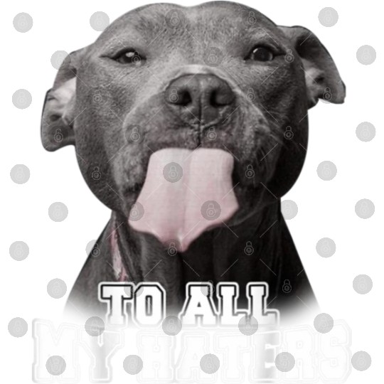 Funny Pitbull To All My Haters Digital Files