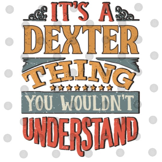 It's A Dexter Thing You Wouldnt Understand - Digital Files