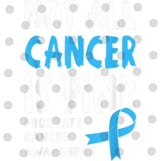 Not All Cancer Is Pink Prostate Cancer Awareness Digital Files