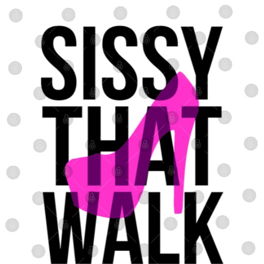 Sissy That Walk png Digital Files