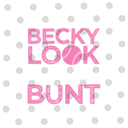 Oh My God Becky Look At Her Bunt, Softball Girl Digital Files