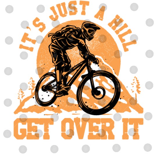 It's just a hill get over it Digital Files