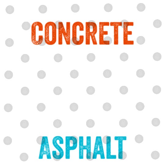 If You Don't Use Concrete It's Your Own Asphalt Digital Files
