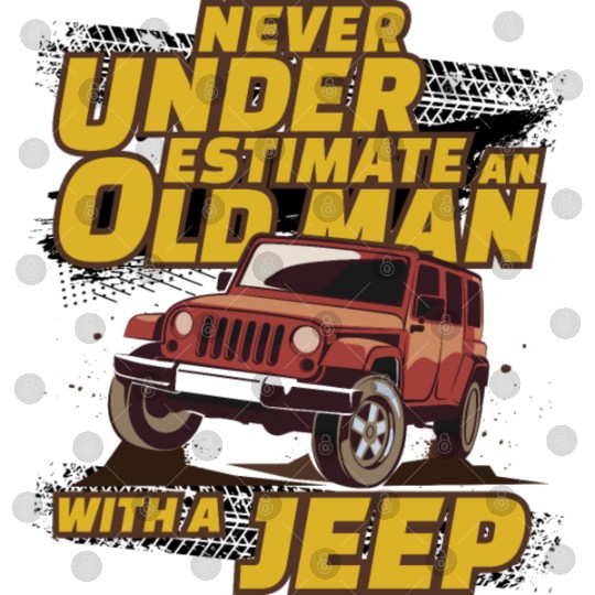 Never Underestimate An Old Man with A Jeep Brown Digital Files