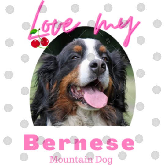 Love my Bernese Mountain Dog Girl Digital Files