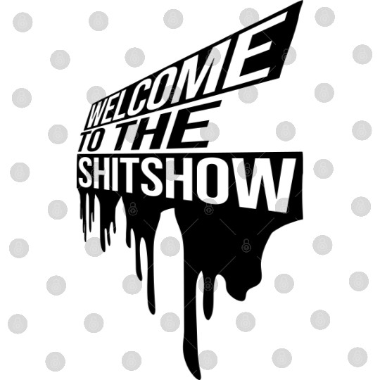 Welcome shit show drop Digital Files