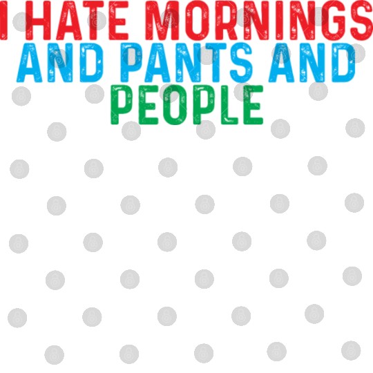 I Hate Mornings And Pants And People 4 Digital Files