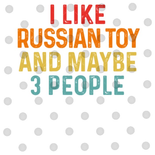 I Like Russian Toy And Maybe 3 People Dog Lover Digital Files