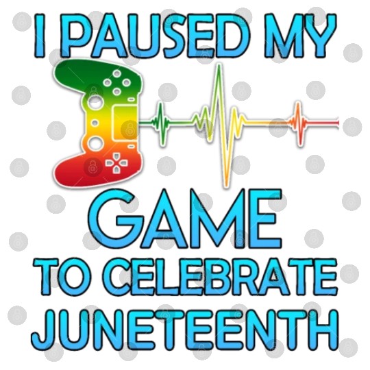 I paused my game to celebrate juneteenth - Classic Digital Files