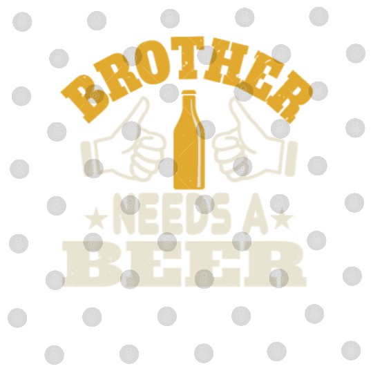 Brother needs a beer Digital Files