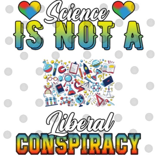 Science Is Not A Liberal Conspiracy Funny Quotes Digital Files
