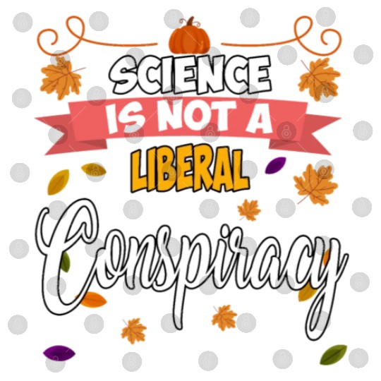 Science Is Not A Liberal Conspiracy Funny Quotes Digital Files