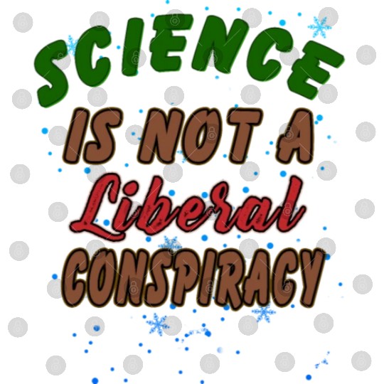 Science Is Not A Liberal Conspiracy Funny Quotes Digital Files
