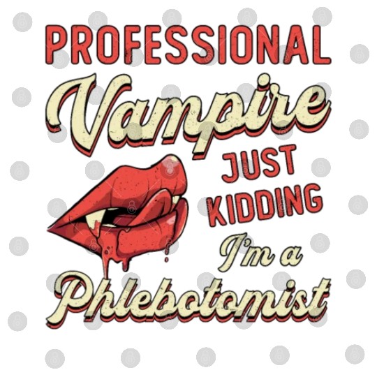 Phlebotomist Phlebotomy Professional Vampire Gift Digital Files