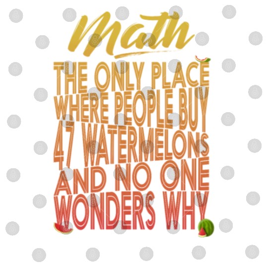 The Only Place Where People Buy Watermelons Fun Digital Files