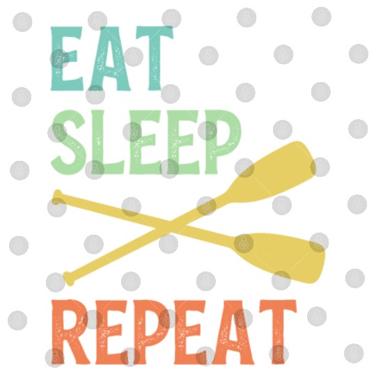 Eat Sleep Paddle Repeat Vintage Canoe Kayak Digital Files