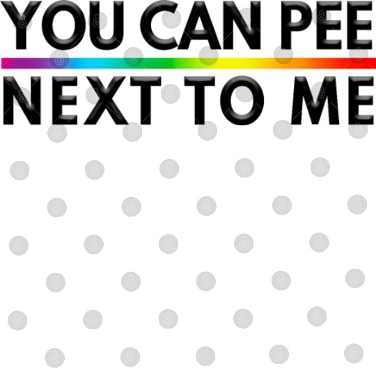 You Can Pee Next To Me LGBTQ Pride Month Digital Files
