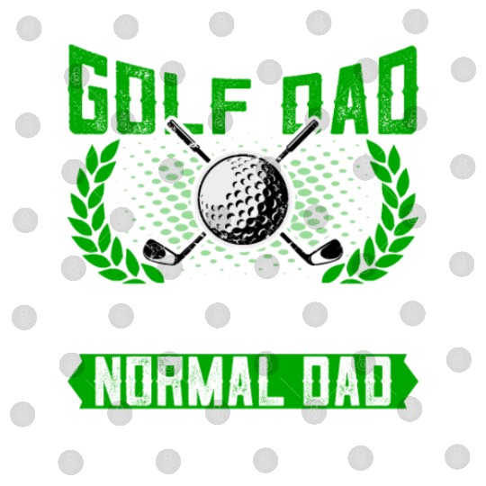 Golf Dad Just Like a Normal Dad - Funny Quotes Digital Files