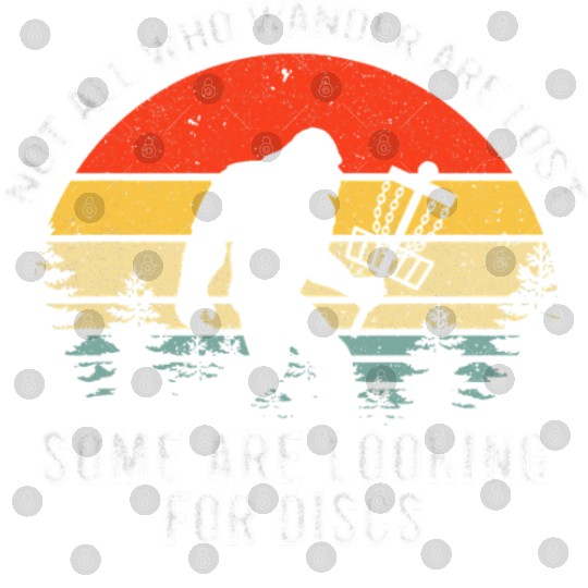 Not All Who Wander Are Lost Disc Golf Bigfoot Digital Files