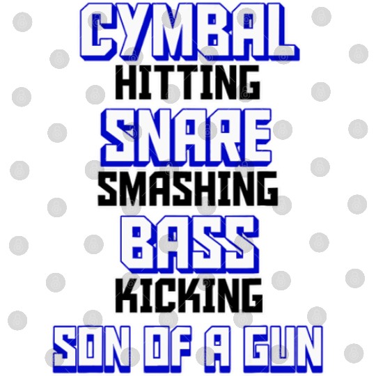 Drummer Design Cymbal Snare Bass Son of a Gun Digital Files