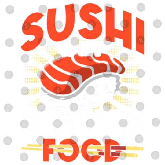 Sushi Is My Staple Food, Sushi Lover, Japan, Digital Files