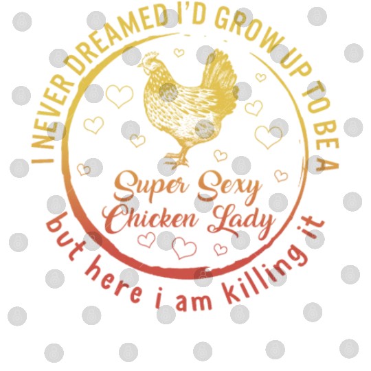 Super Sexy Chicken Lady Digital Files, Chicken Farmer