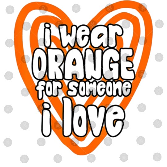 I Wear Orange For Someone I Love Leukemia Cancer Digital Files