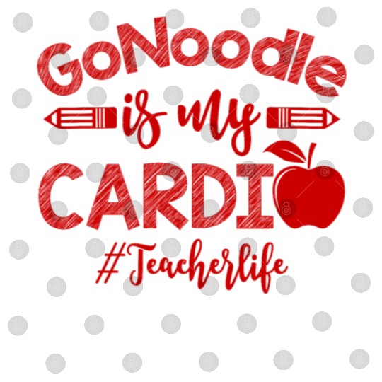 GoNoodle is My Cardio Teacher Life Funny Digital Files